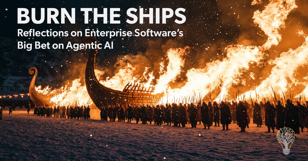 Burn the Ships: Reflections on Enterprise Software's Big Bet on Agentic AI