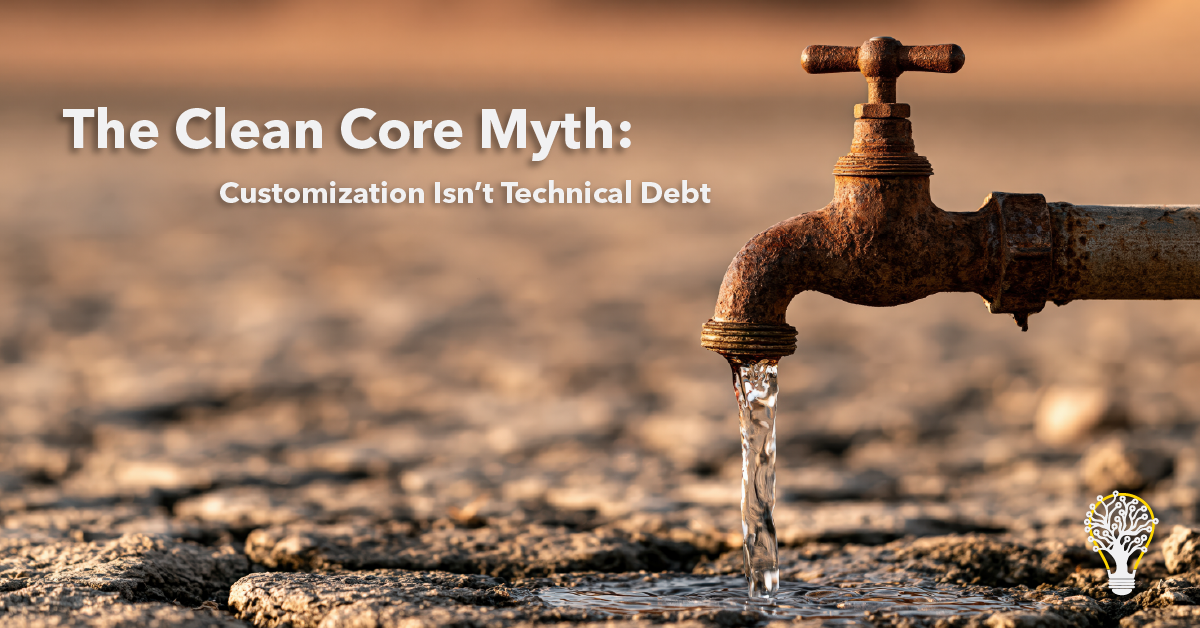 The Clean Core Myth: Customization Isn't Technical Debt