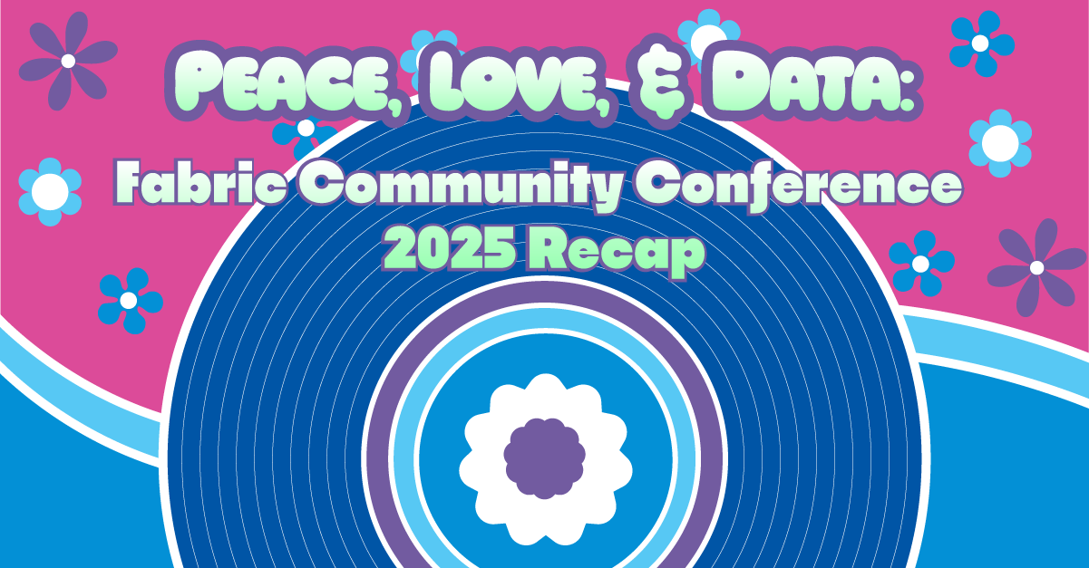 Peace, Love, and Data: Fabric Community Conference 2025 Recap