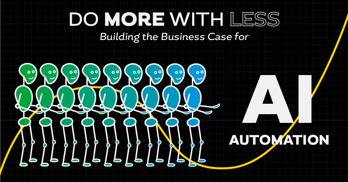 Do More with Less: Building the Business Case for AI Automation