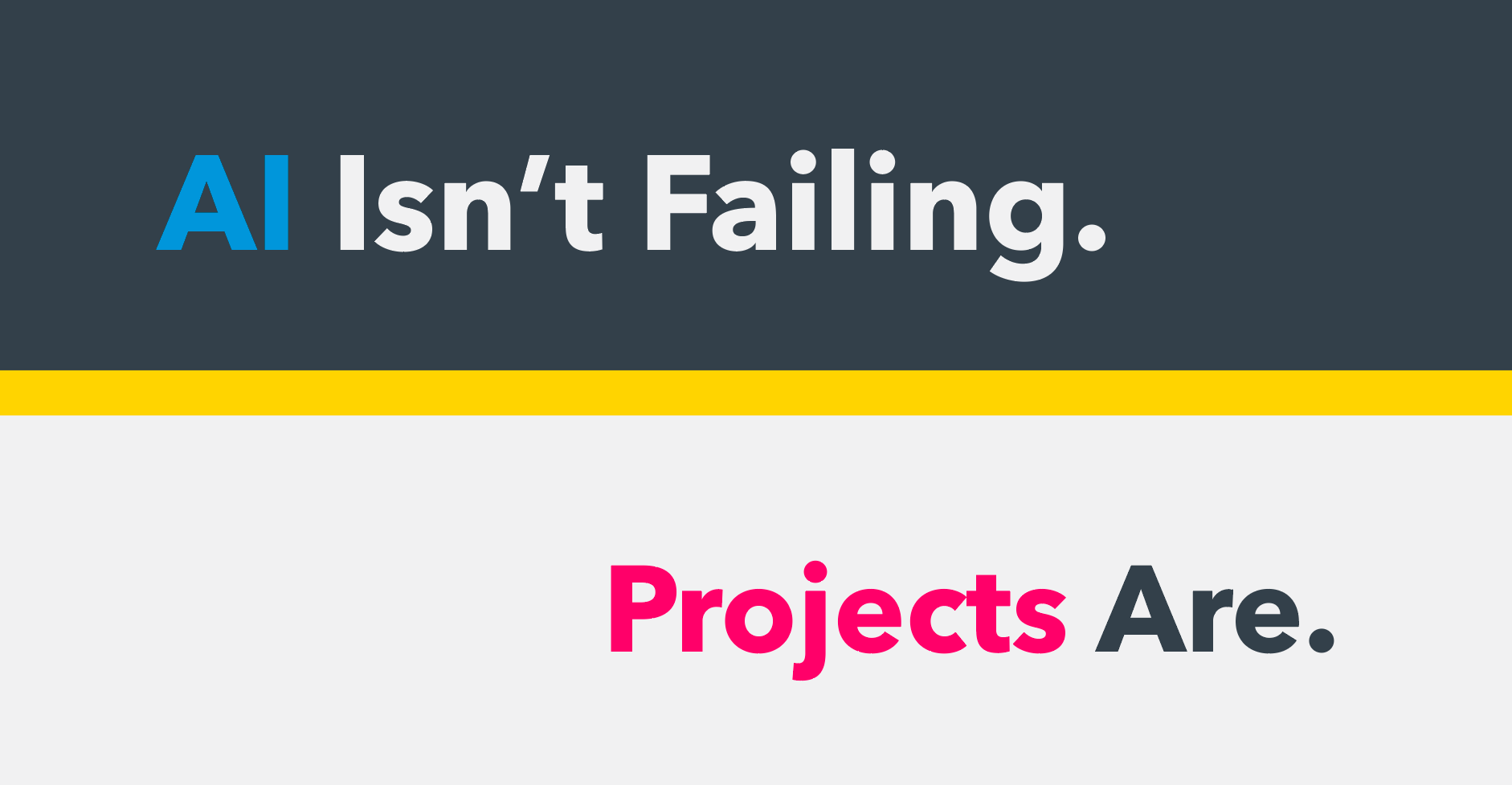 AI Isn't Failing. Projects Are.