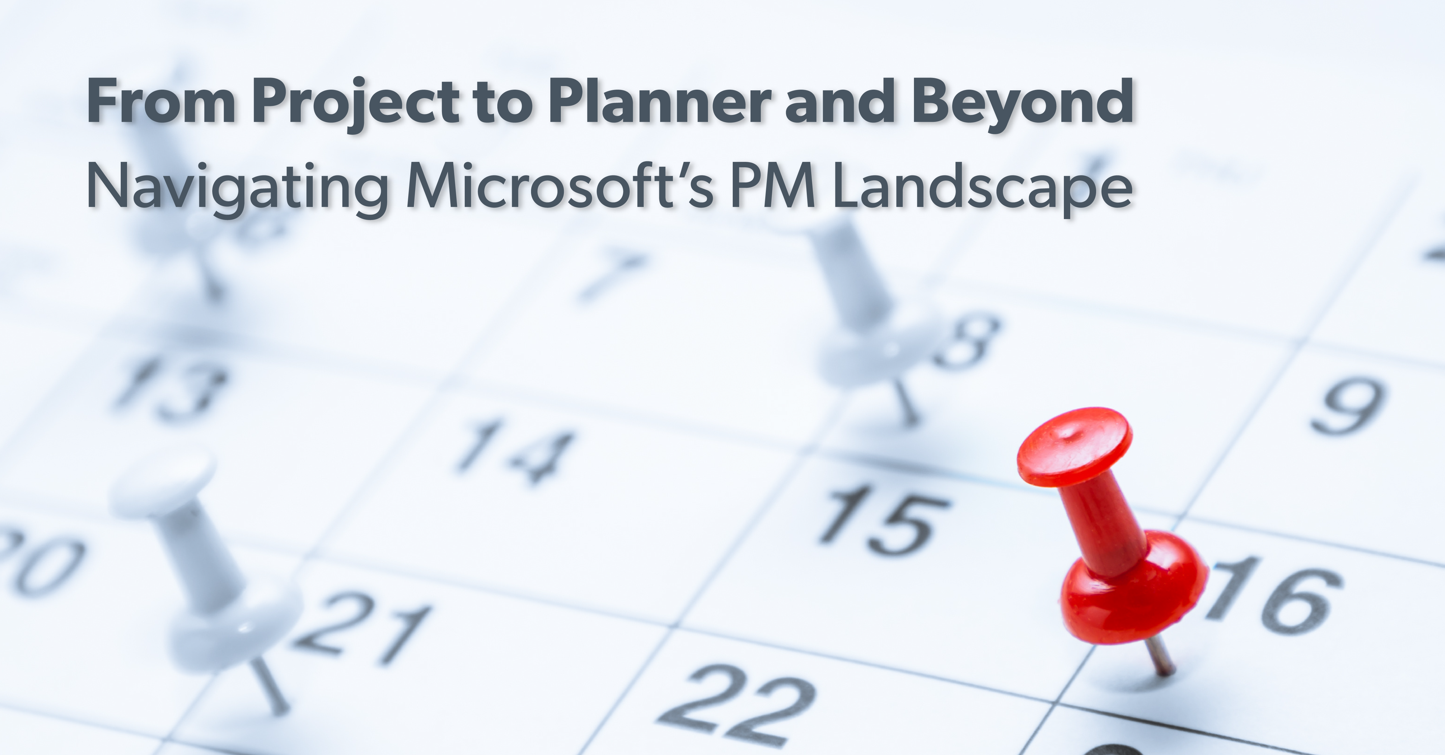 From Project to Planner and Beyond: Navigating Microsoft’s PM Landscape