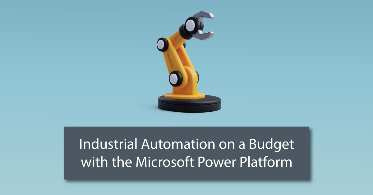 Industrial Automation on a Budget with the Microsoft Power Platform